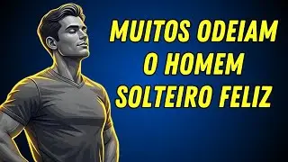 MUITOS ODEIAM O HOMEM SOLTEIRO FELIZ