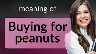Unlocking the Secret: Buying for Peanuts Explained!