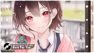 Nightcore - Here For You