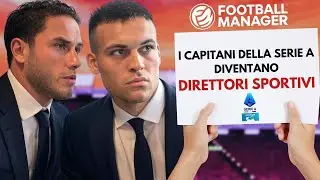I CAPITANI DELLA SERIE A DIVENTANO DIRETTORI SPORTIVI! - FOOTBALL MANAGER 2024 EXPERIMENT