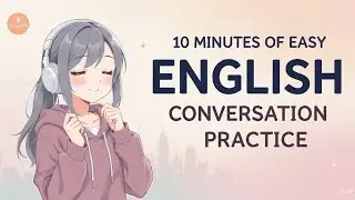 10 Minutes of Easy English Conversation Practice 🎧 Learn English for Beginners