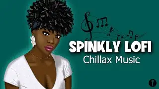 Spinkly Lofi Chillax Music | Relaxing Lofi Beats for Work, Study & Unwind