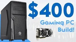 $400 Gaming PC Build October/November 2015 [1080P GAMING!]