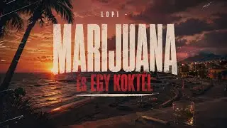 Lopi - marijuana &eacute;s egy kokt&eacute;l (OFFICIAL MUSIC VIDEO)
