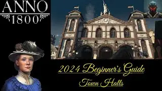 LETS TALK TOWN HALLS! | ANNO 1800 BEGINNER'S GUIDE IN 2024 - (Episode 23)