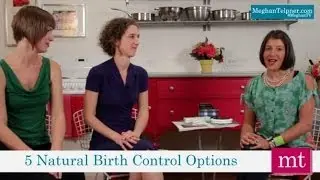 5 Natural Birth Control Options | MeghanTV