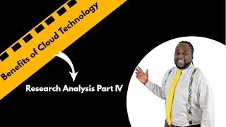 The Benefits of Cloud Technology Research Analysis Part IV