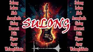 💥 🤟💥 BEST OF SULONG🤟💥 🤟 PINOY ROCK MUSIC PLAYLIST 🔥🎸🤟 PINOY ROCK TAMBAYAN