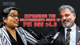 techCast Episode 13: Experience the Comprehensive Scope of PCI DSS v4.0