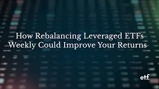 [Talk ETFs] How Rebalancing Leveraged ETFs Weekly Can Reduce Decay