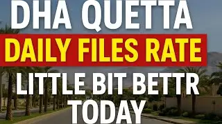 DHA Quetta Daily Files Rate | Market Little Bit Better Today | Latest Update