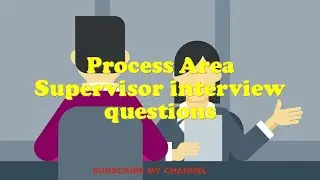 Process Area Supervisor interview questions