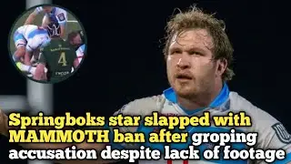 Springboks star slapped with MAMMOTH ban after groping accusation despite lack of footage &ndash; report