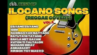 BEST OF Ilocano Songs (REGGAE COVERS) [BEST VERSION]
