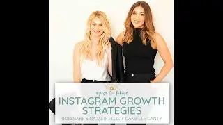 Highest Self Podcast 334: Instagram Growth Strategies with Bossbabe&rsquo;s Natalie Ellis + Danielle Canty
