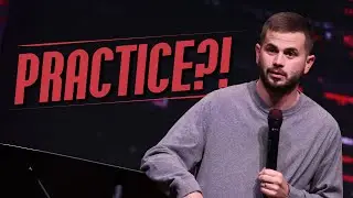 PRACTICE?! (Message by Matt Daniels)