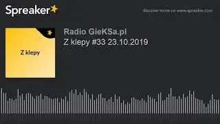 Z klepy #33 23.10.2019