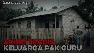 Akhir Tragis Keluarga Pak Guru