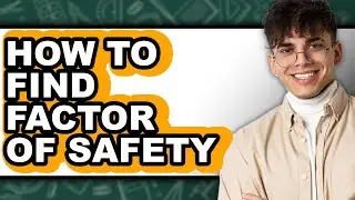 How to Find Factor of Safety (updated)