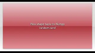 Pass shape tuple to Numpy `random.rand`