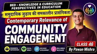 Contemporary Relevance of Community Engagement | Knowledge & Curriculum | B.Ed. | Pawan Mishra