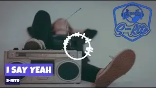 S-Rite - I Say Yeah