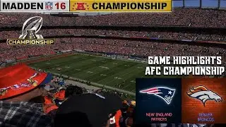 Madden NFL 16 - New England Patriots vs. Denver Broncos | 2025-26 AFC Championship Highlights