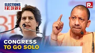 Congress To Contest Uttar Pradesh Elections Alone: 'Won't Enter Into Alliance With Any Party'