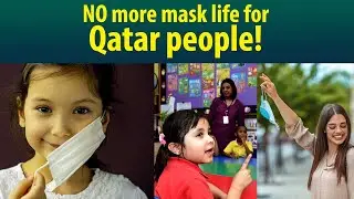 Qatar lifts Covid restrictions, no need to wear mask anymore!