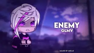 Enemy - GLMV || melle || READ DESC