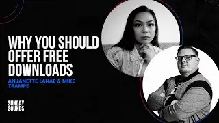 Why You Should Offer Free Downloads as a Music Producer with Anjanette Lanae & Mike Trampe