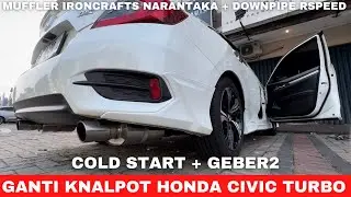 (COLD START+GEBER) KNALPOT IRONCRAFTS NARANTAKA & RSPEED DOWNPIPE ON CIVIC TURBO GARING DAN NGEBASS
