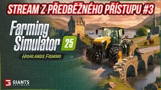 FARMING SIMULATOR 25 HIGHLANDS FISHING EXPANSION PŘEDBĚŽN&Yacute; PŘ&Iacute;STUP | Stream #3 | 2.11.2025