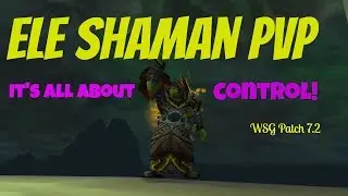 🔥Elemental Shaman PvP | It's All About Control | Legion Patch 7.2 | BG Fun WoW
