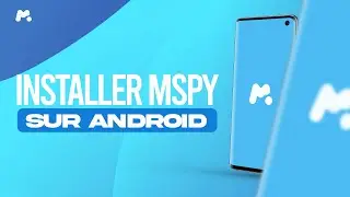 Comment installer mSpy sur Android en 2023