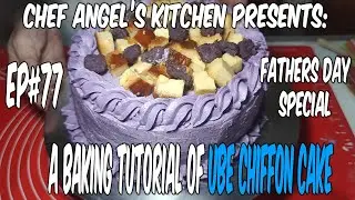 CHEF ANGEL'S KITCHEN PRESENTS: UBE CHIFFON CAKE BAKING TUTORIAL (FATHERS DAY EPISODE) #77