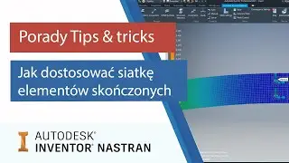 Inventor Nastran - jak dostosować siatkę elementów skończonych? | Porady Tips & tricks