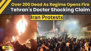 Iran Protests: Tehran's Doctor Claims Over 200 Dead As Regime Forces Open Fire On Protesters