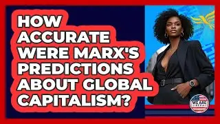 How Accurate Were Marx's Predictions About Global Capitalism? - We Are Liberal