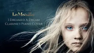 Les Mis&eacute;rables - I Dreamed A Dream | Clarinet / Piano Cover