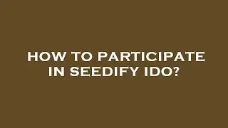 How to participate in seedify ido?