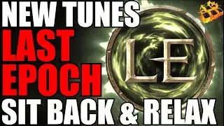 Last Epoch Dropping Some New Tunes!! You Like!? Sit Back and Relax!!