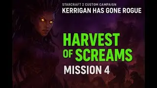 StarCraft 2 Custom Campaign | Kerrigan Has Gone Rogue &ndash; Mission 4: Harvest of Screams