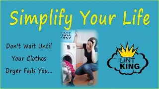 Simplify Your Life | The Lint King - Dryer Vent Cleaning Experts
