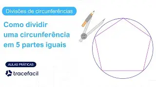 Aprenda a dividir uma circunfer&ecirc;ncia em 5 partes iguais
