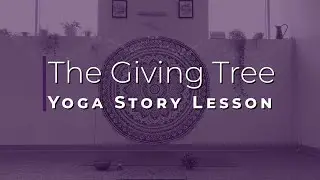 Kids Yoga Story and Read Aloud of The Giving Tree by Shel Silverstein