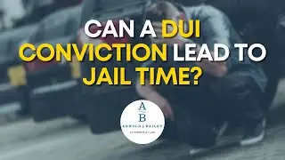 Can a DUI Conviction Lead to Jail Time?