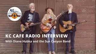 KC Cafe Interview with Diane Hubka and the Sun Canyon Band