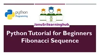 Python Tutorial for Beginners | Fibonacci Sequence