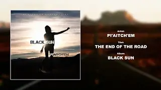 THE END OF THE ROAD - PI'AITCH'EM I BLACK SUN (23/23) I Brandon Harman / Christina Masterson